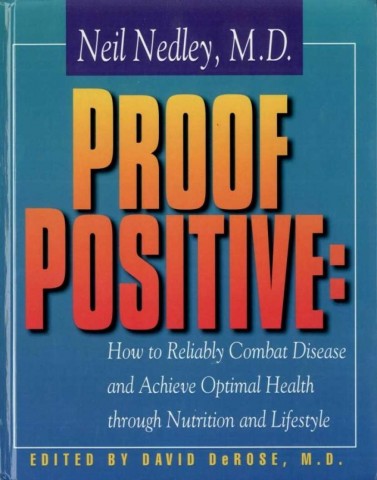 Proof Positive: How to Reliably Combat Disease and Achieve Optimal Health Through Nutrition and Lifestyle Hardcover – May, 1999
